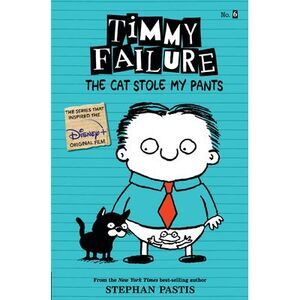 Timmy Failure: The Cat Stole My Pants -- Stephan Pastis